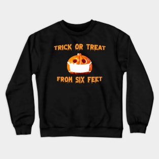 Funny Trick or Treat From Six Feet Halloween 2021 Crewneck Sweatshirt